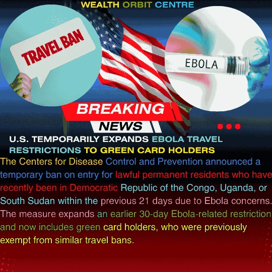 U.S. Temporarily Expands Ebola Travel Restrictions To Green Card Holders 1 U.S. Temporarily Expands Ebola Travel Restrictions To Green Card Holders 1